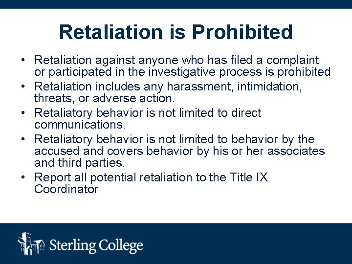 Retaliation is Prohibited • Retaliation against anyone who has filed a complaint or participated