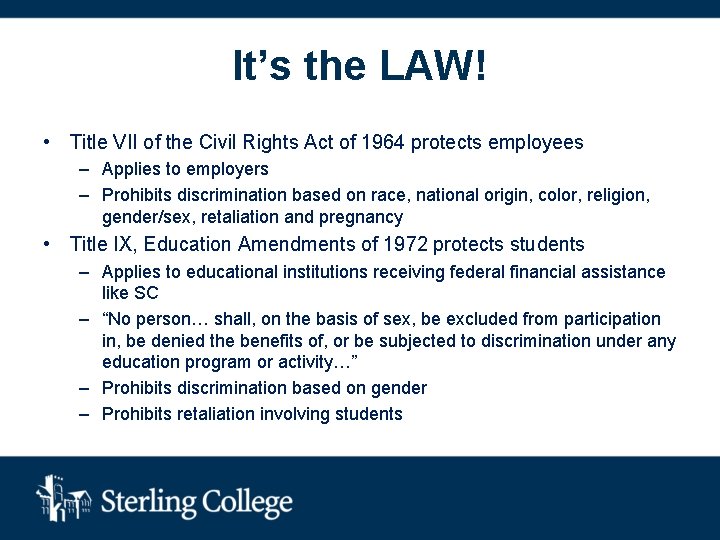 It’s the LAW! • Title VII of the Civil Rights Act of 1964 protects