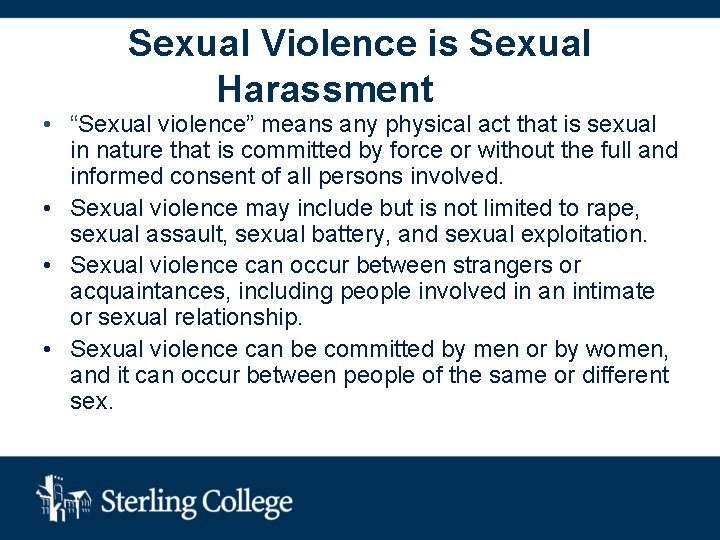 Sexual Violence is Sexual Harassment • “Sexual violence” means any physical act that is