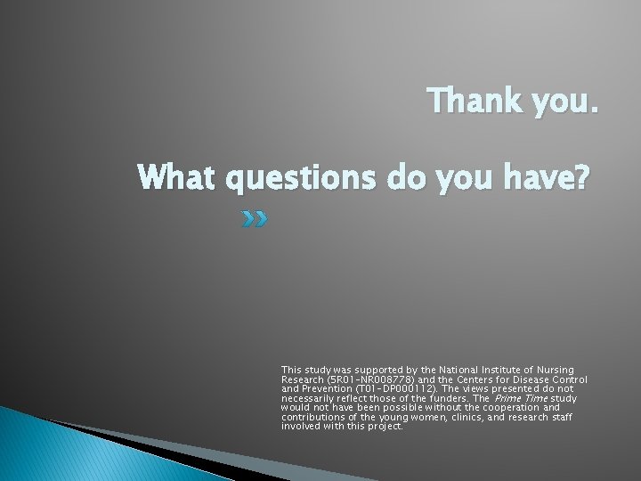 Thank you. What questions do you have? This study was supported by the National