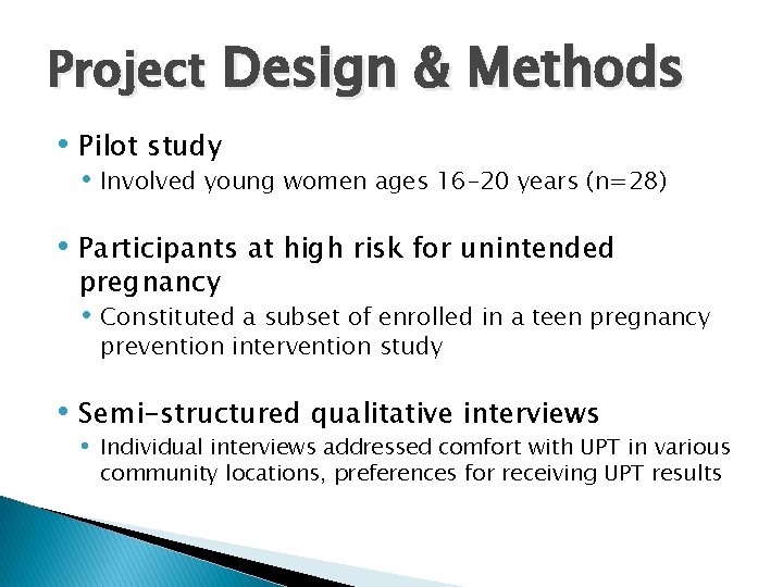 Project Design & Methods • Pilot study • Involved young women ages 16 -20