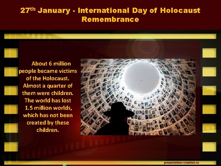 27 th January - International Day of Holocaust Remembrance About 6 million people became