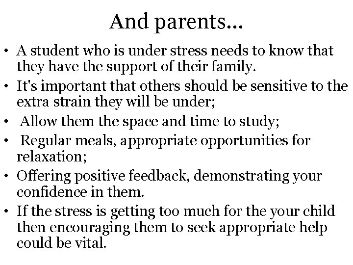 And parents… • A student who is under stress needs to know that they