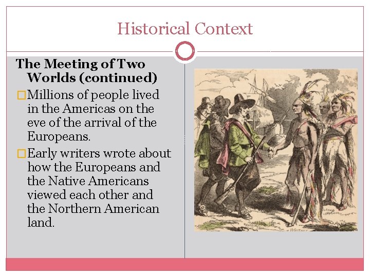 Historical Context The Meeting of Two Worlds (continued) �Millions of people lived in the