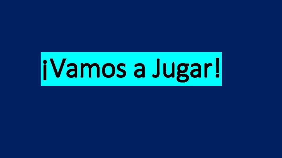 ¡Vamos a Jugar! 