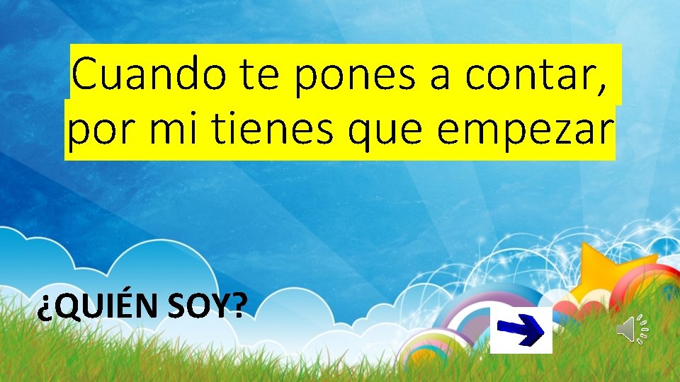 Cuando te pones a contar, por mi tienes que empezar ¿QUIÉN SOY? 