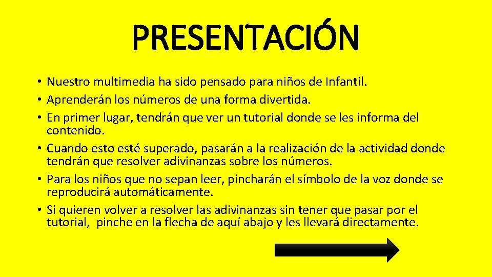 PRESENTACIÓN • Nuestro multimedia ha sido pensado para niños de Infantil. • Aprenderán los