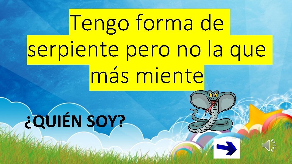 Tengo forma de serpiente pero no la que más miente ¿QUIÉN SOY? 