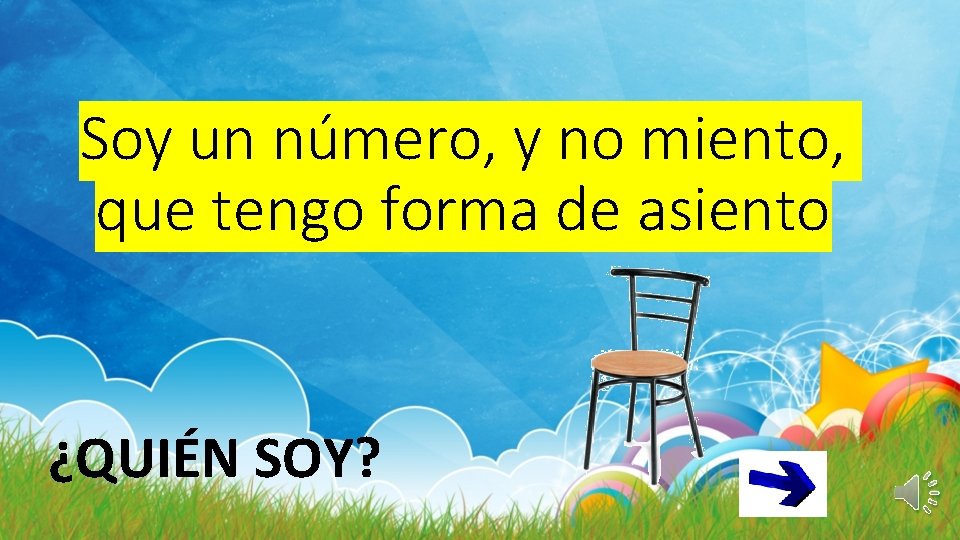 Soy un número, y no miento, que tengo forma de asiento ¿QUIÉN SOY? 