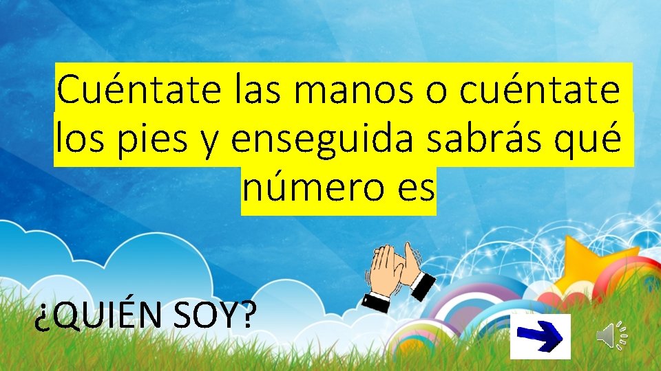 Cuéntate las manos o cuéntate los pies y enseguida sabrás qué número es ¿QUIÉN