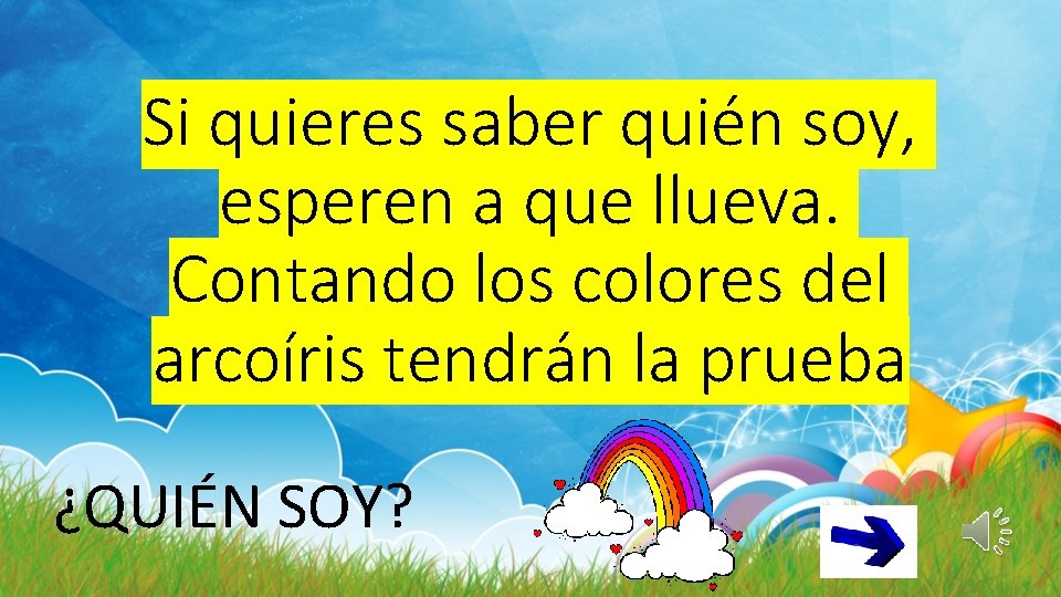 Si quieres saber quién soy, esperen a que llueva. Contando los colores del arcoíris
