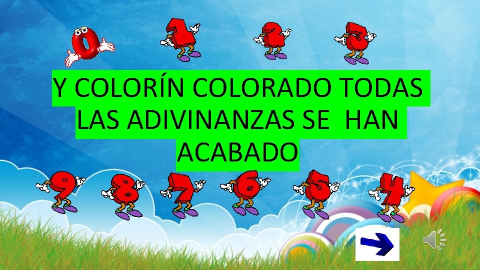 Y COLORÍN COLORADO TODAS LAS ADIVINANZAS SE HAN ACABADO 