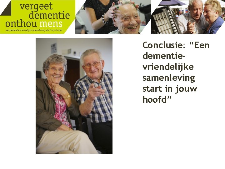 Conclusie: “Een dementievriendelijke samenleving start in jouw hoofd” 