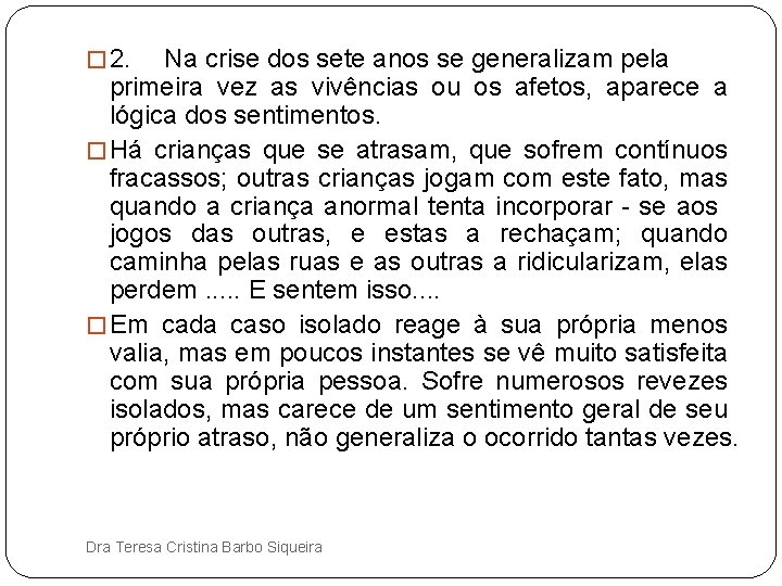 � 2. Na crise dos sete anos se generalizam pela primeira vez as vivências