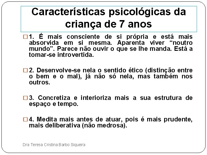 Características psicológicas da criança de 7 anos � 1. É mais consciente de si