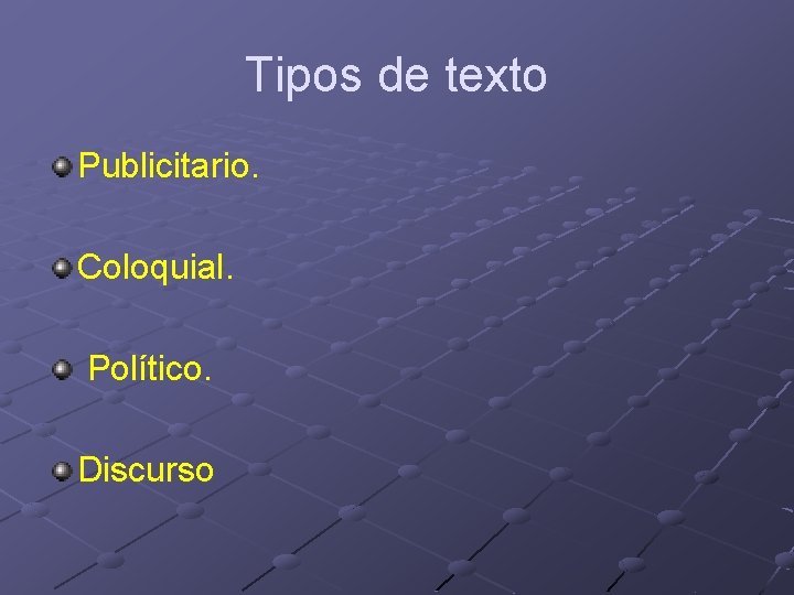 Tipos de texto Publicitario. Coloquial. Político. Discurso Tipos de texto Publicitario. Coloquial. Político. Discurso
