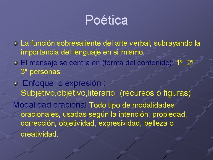 Poética La función sobresaliente del arte verbal; subrayando la importancia del lenguaje en sí Poética La función sobresaliente del arte verbal; subrayando la importancia del lenguaje en sí