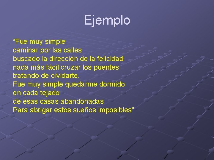 Ejemplo “Fue muy simple caminar por las calles buscado la dirección de la felicidad Ejemplo “Fue muy simple caminar por las calles buscado la dirección de la felicidad