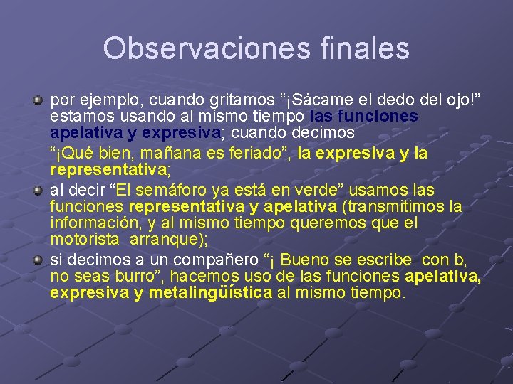 Observaciones finales por ejemplo, cuando gritamos “¡Sácame el dedo del ojo!” estamos usando al Observaciones finales por ejemplo, cuando gritamos “¡Sácame el dedo del ojo!” estamos usando al