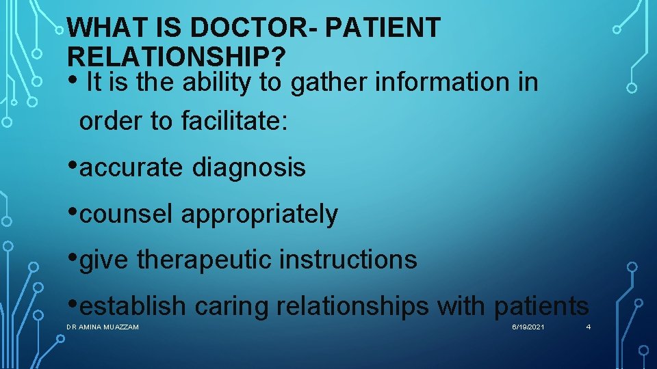 WHAT IS DOCTOR- PATIENT RELATIONSHIP? • It is the ability to gather information in WHAT IS DOCTOR- PATIENT RELATIONSHIP? • It is the ability to gather information in