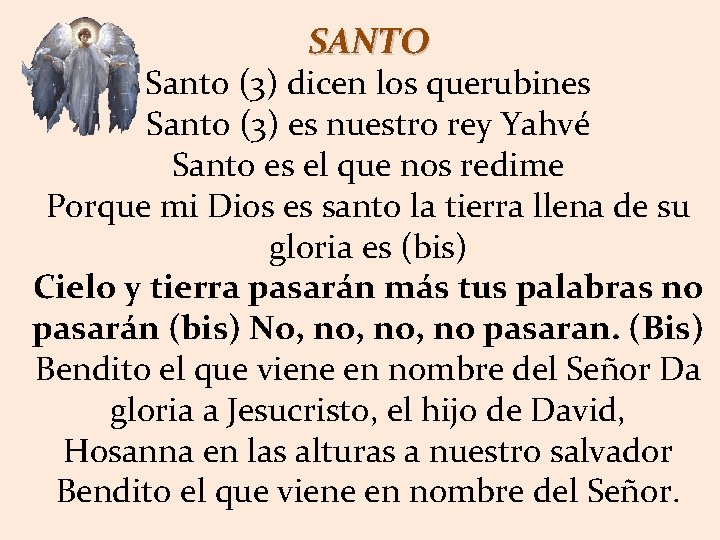 SANTO Santo (3) dicen los querubines Santo (3) es nuestro rey Yahvé Santo es