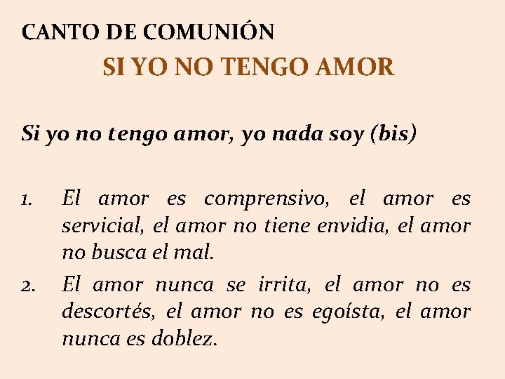 CANTO DE COMUNIÓN SI YO NO TENGO AMOR Si yo no tengo amor, yo