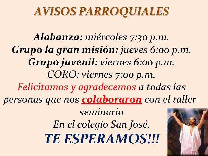 AVISOS PARROQUIALES Alabanza: miércoles 7: 30 p. m. Grupo la gran misión: jueves 6: