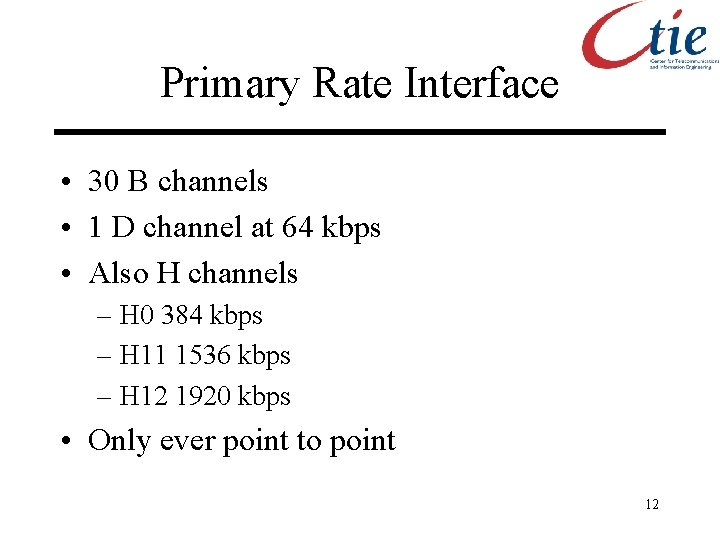 Primary Rate Interface • 30 B channels • 1 D channel at 64 kbps