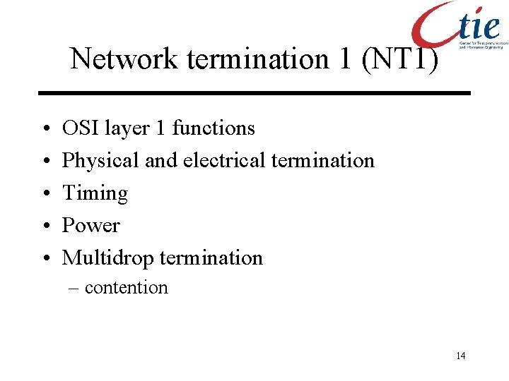 Network termination 1 (NT 1) • • • OSI layer 1 functions Physical and