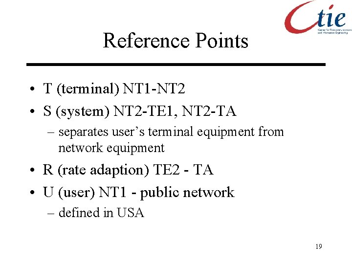 Reference Points • T (terminal) NT 1 -NT 2 • S (system) NT 2