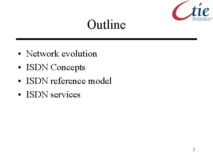 Outline • • Network evolution ISDN Concepts ISDN reference model ISDN services 2 