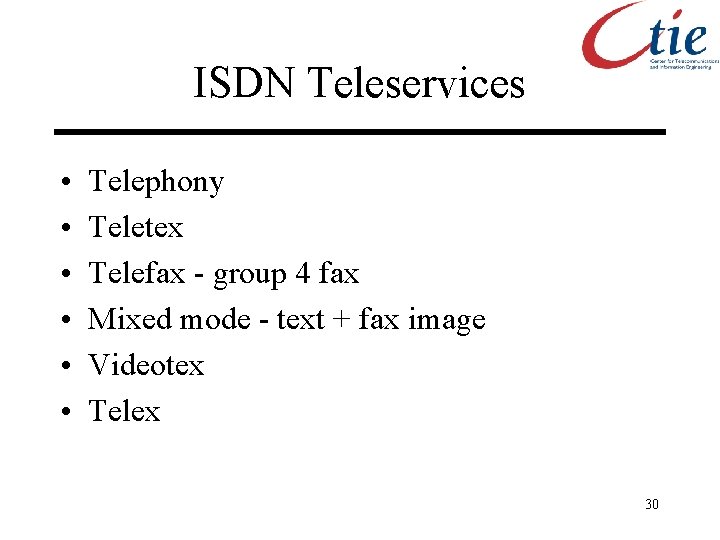 ISDN Teleservices • • • Telephony Teletex Telefax - group 4 fax Mixed mode
