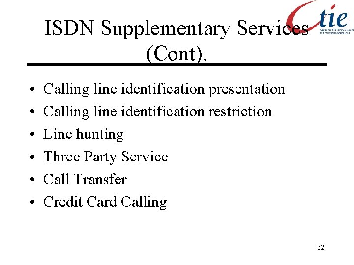 ISDN Supplementary Services (Cont). • • • Calling line identification presentation Calling line identification