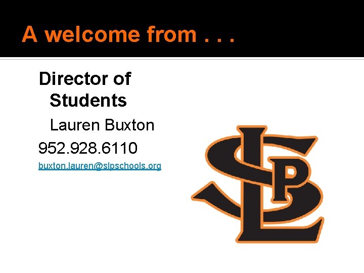 A welcome from. . . Director of Students Lauren Buxton 952. 928. 6110 buxton. A welcome from. . . Director of Students Lauren Buxton 952. 928. 6110 buxton.