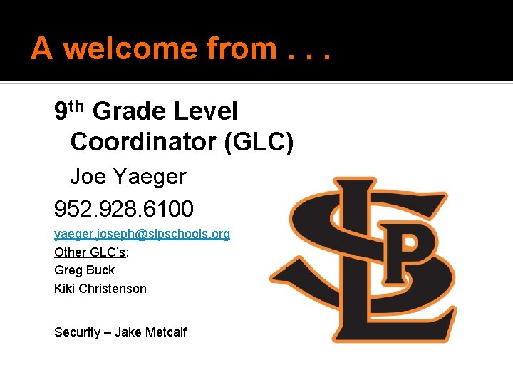 A welcome from. . . 9 th Grade Level Coordinator (GLC) Joe Yaeger 952. A welcome from. . . 9 th Grade Level Coordinator (GLC) Joe Yaeger 952.