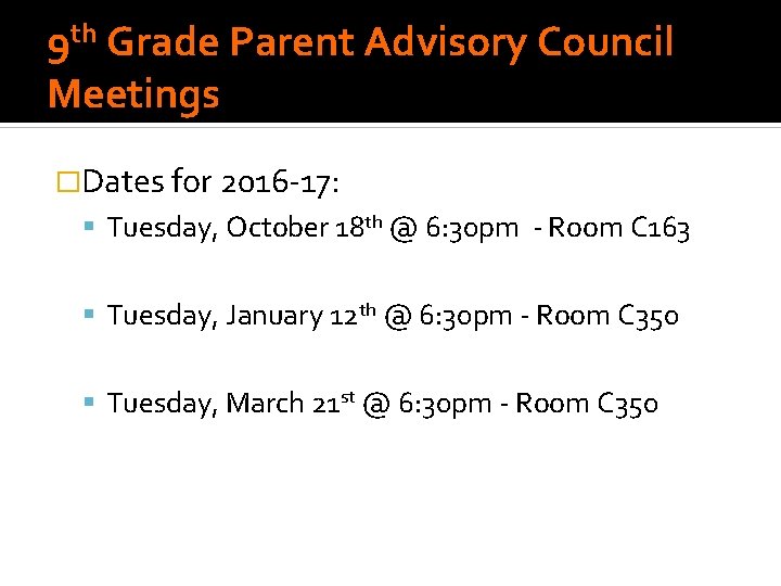 9 th Grade Parent Advisory Council Meetings �Dates for 2016 -17: Tuesday, October 18 9 th Grade Parent Advisory Council Meetings �Dates for 2016 -17: Tuesday, October 18