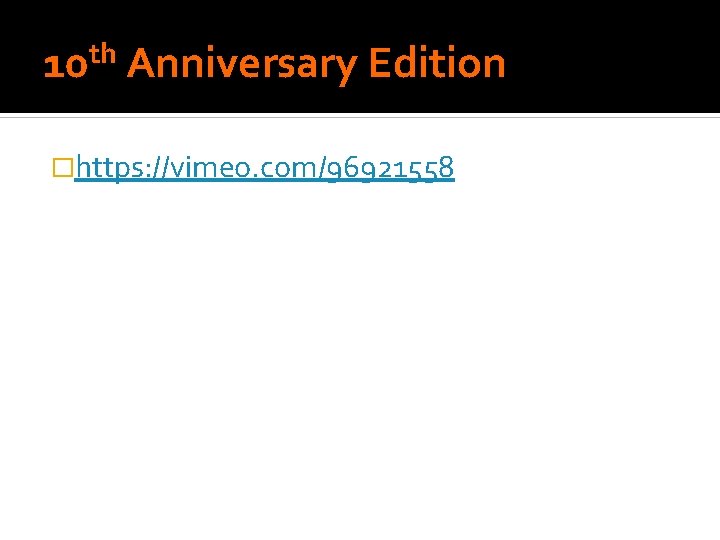 th 10 Anniversary Edition �https: //vimeo. com/96921558 th 10 Anniversary Edition �https: //vimeo. com/96921558