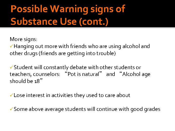 Possible Warning signs of Substance Use (cont. ) More signs: üHanging out more with Possible Warning signs of Substance Use (cont. ) More signs: üHanging out more with