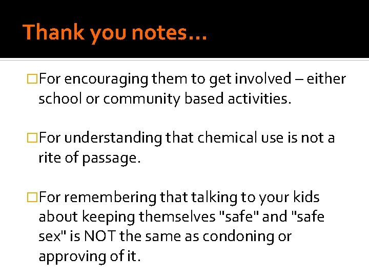 Thank you notes… �For encouraging them to get involved – either school or community Thank you notes… �For encouraging them to get involved – either school or community