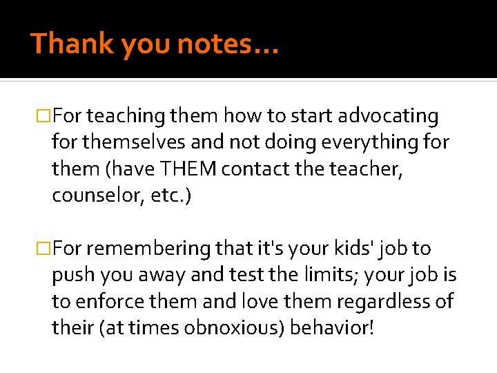Thank you notes… �For teaching them how to start advocating for themselves and not Thank you notes… �For teaching them how to start advocating for themselves and not