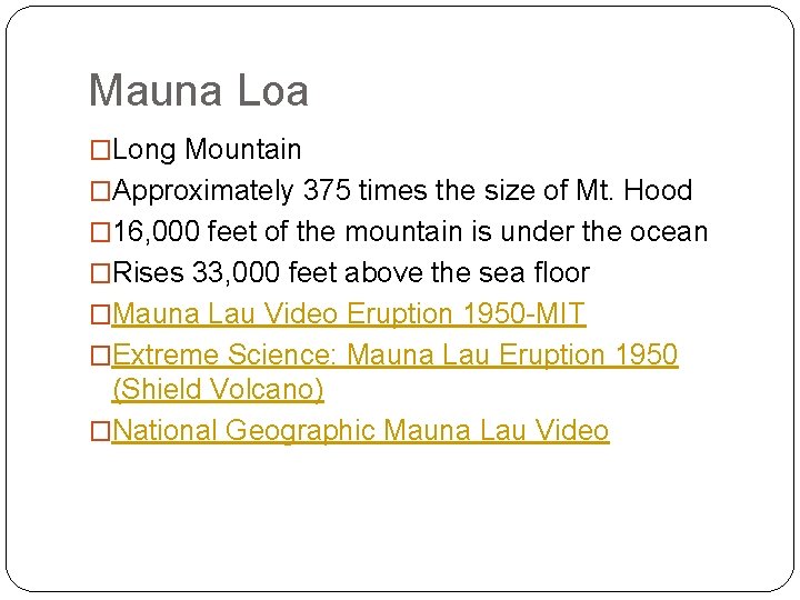 Mauna Loa �Long Mountain �Approximately 375 times the size of Mt. Hood � 16,