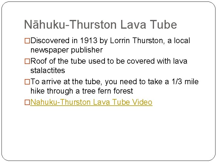 Nāhuku-Thurston Lava Tube �Discovered in 1913 by Lorrin Thurston, a local newspaper publisher �Roof