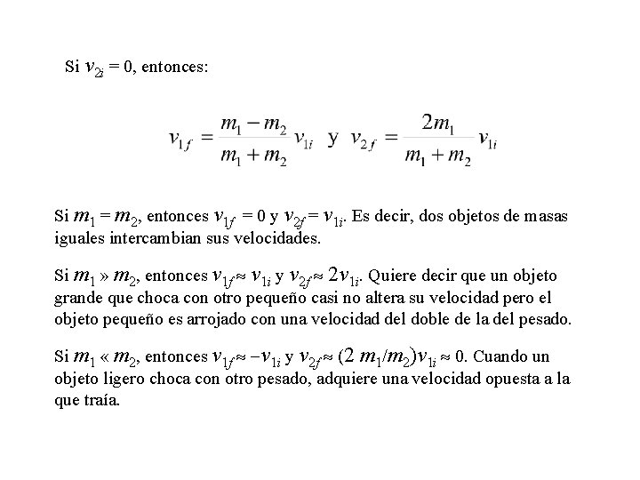 Si v 2 i = 0, entonces: Si m 1 = m 2, entonces