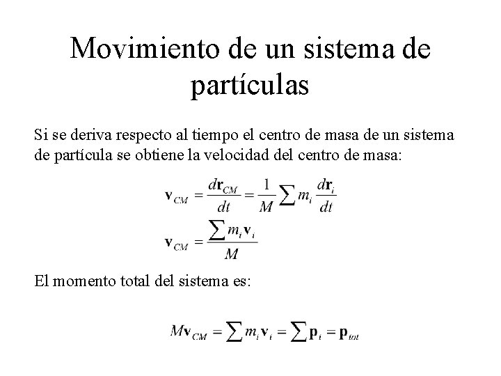 Movimiento de un sistema de partículas Si se deriva respecto al tiempo el centro