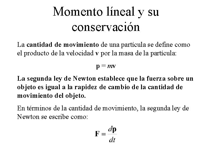 Momento líneal y su conservación La cantidad de movimiento de una partícula se define