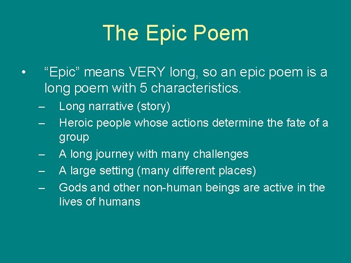 The Epic Poem • “Epic” means VERY long, so an epic poem is a