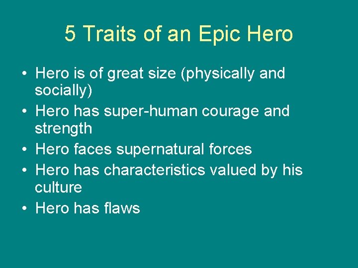 5 Traits of an Epic Hero • Hero is of great size (physically and