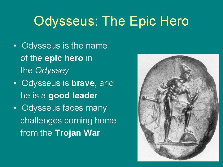 Odysseus: The Epic Hero • Odysseus is the name of the epic hero in