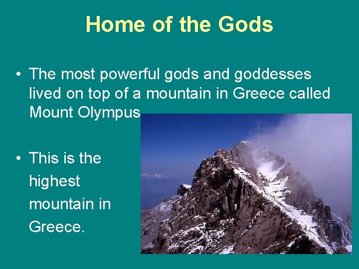 Home of the Gods • The most powerful gods and goddesses lived on top