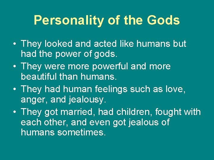 Personality of the Gods • They looked and acted like humans but had the